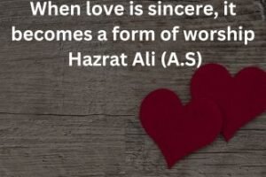 when-love-is-sincere-Hazrat Ali (RA)